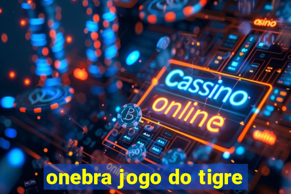 onebra jogo do tigre